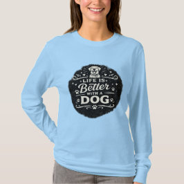 Life Is Better With a Dog – Cute Dog Lover Vintage T Shirt