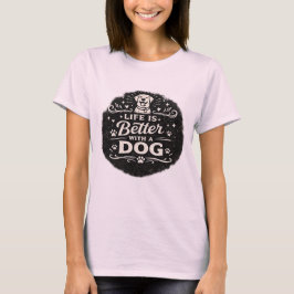 Life Is Better With a Dog – Cute Dog Lover Vintage T Shirt