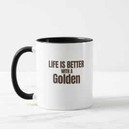 Life Is Better With a Golden Coffee Mug Mugg