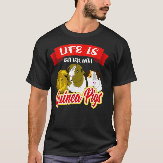 Life Is Better With A Guinea Pigs  Pet Lover Gift  T Shirt (Framsida)