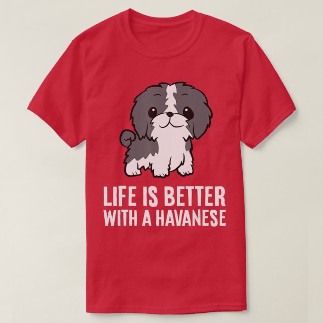 Life Is Better With A Havanese Dog  T Shirt (Design framsida)
