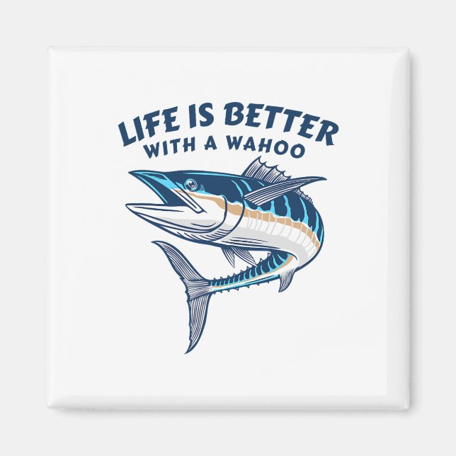 Life Is Better With A Wahoo Funny Salt Water Fishi Magnet (Framsidan)