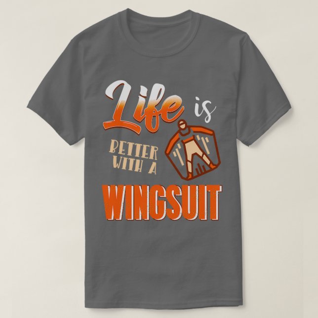 Life is better with a wingsuit Wingsuiting T Shirt (Design framsida)