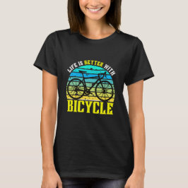 life is better with bicycle t shirt