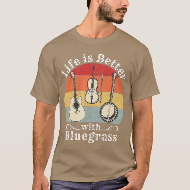 Life is Better with Bluegrass Music Banjo Fiddle P T Shirt (Framsida)