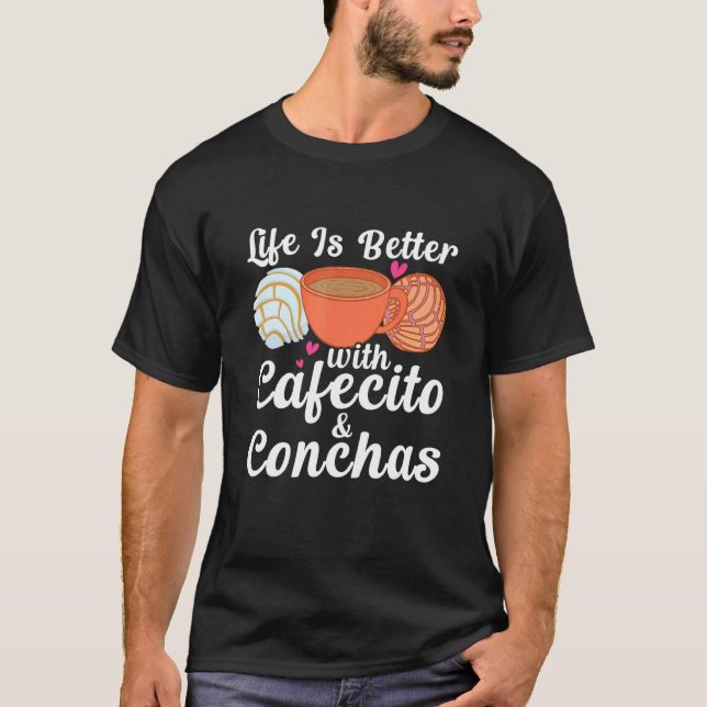 Life Is Better With Cafecito & Conchas Cafe Coffee T Shirt (Framsida)