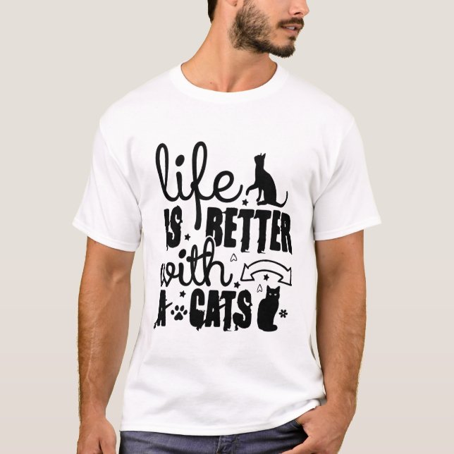 Life Is Better With Cats – Cute Cat Lover Quote T Shirt (Framsida)