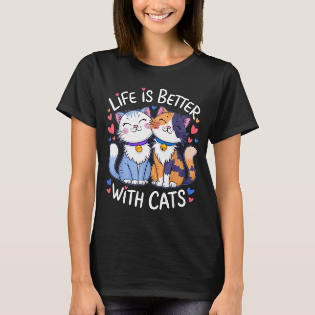 Life Is Better With Cats Cute Cat Lover Valentine' T Shirt (Framsida)