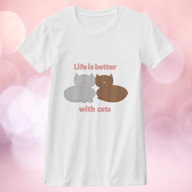 Life is Better with Cats Pink T Shirt (A shirt with a gray cat and a brown cat with the text Life is better with cats.)