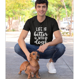 Life is Better with Dogs Funny Dog Lover T Shirt