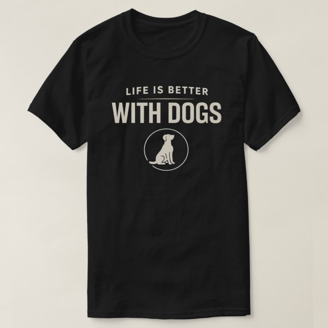 Life Is Better With Dogs Shirt | Modern Dog Lover  T (Design framsida)