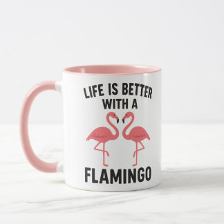 life is better with flamingo mugg