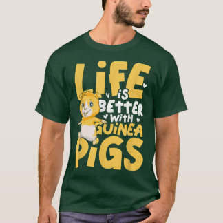 Life Is Better With Guinea Pigs3942  T Shirt