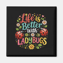 Life Is Better with Ladybugs Magnet