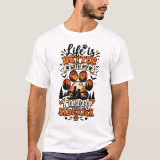 Life Is Better With My Furry Sidekick T Shirt