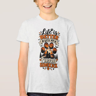 Life Is Better With My Furry Sidekick T Shirt