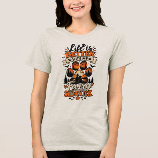 Life Is Better With My Furry Sidekick T Shirt