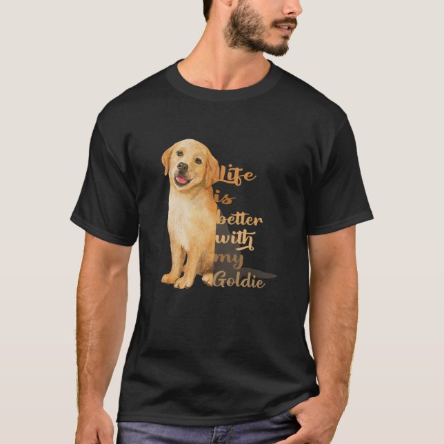 Life Is Better With My Goldie Golden Retriever T Shirt (Framsida)