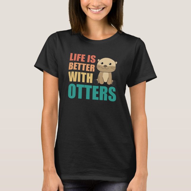 Life Is Better With Otter - Sweet Otter T Shirt (Framsida)
