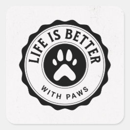 Life Is Better With Paws Sticker Fyrkantigt Klistermärke