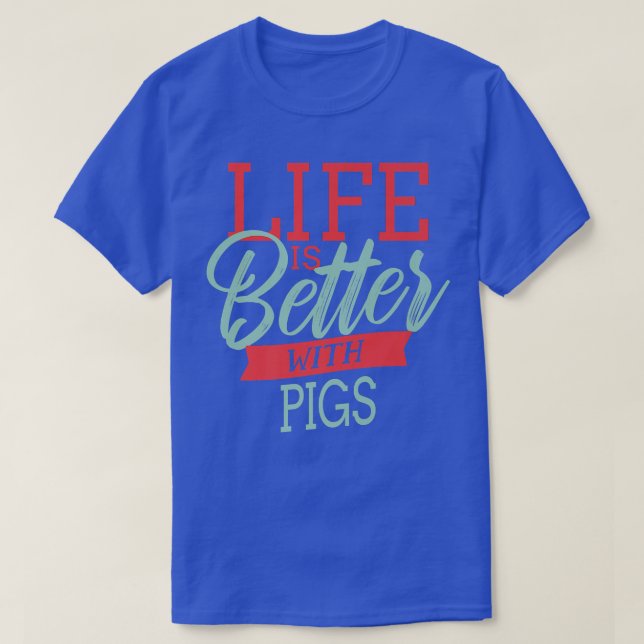 Life Is Better With Pigs Premium 3980  T Shirt (Design framsida)