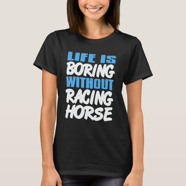 Life Is Boring Without Racing Horse Awesome Retro  T Shirt (Framsida)