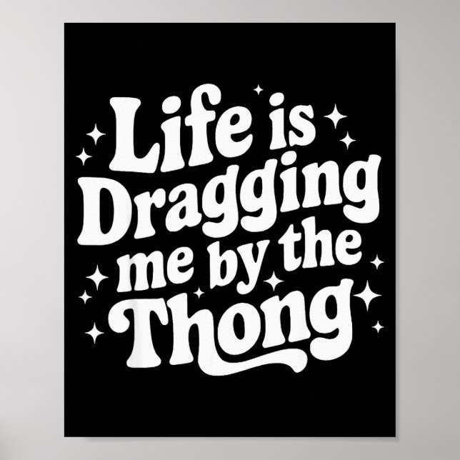 Life Is Dragging Me By The Thong  Poster (Framsidan)