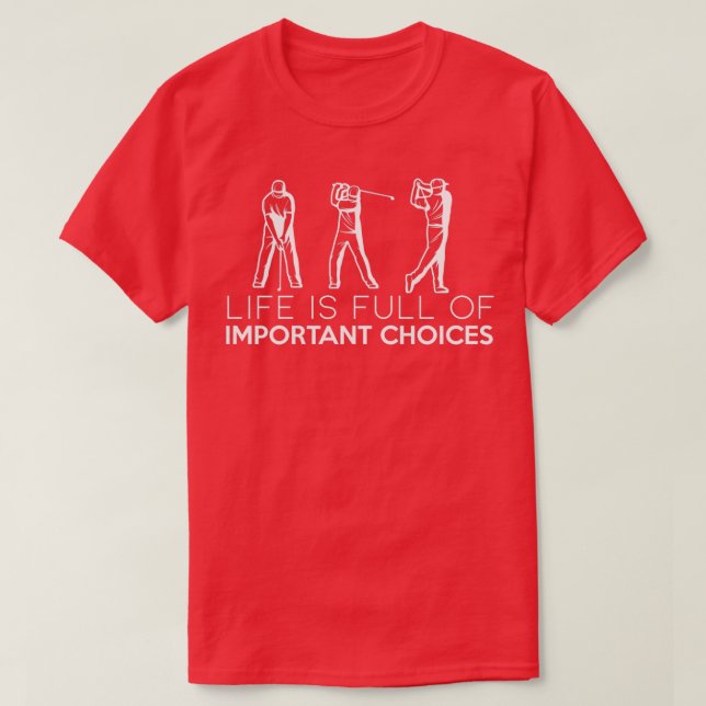 life is full of important choices funny golf 2 t shirt (Design framsida)