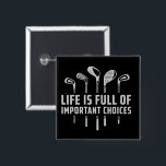 Life Is Full of Important Choices Golf Golfing Knapp<br><div class="desc">Life Is Full of Important Choices Golf Funny Golfing</div>