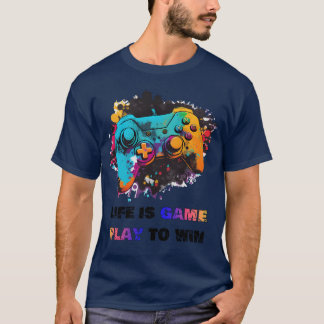 Life is game play to win gift funny t shirt