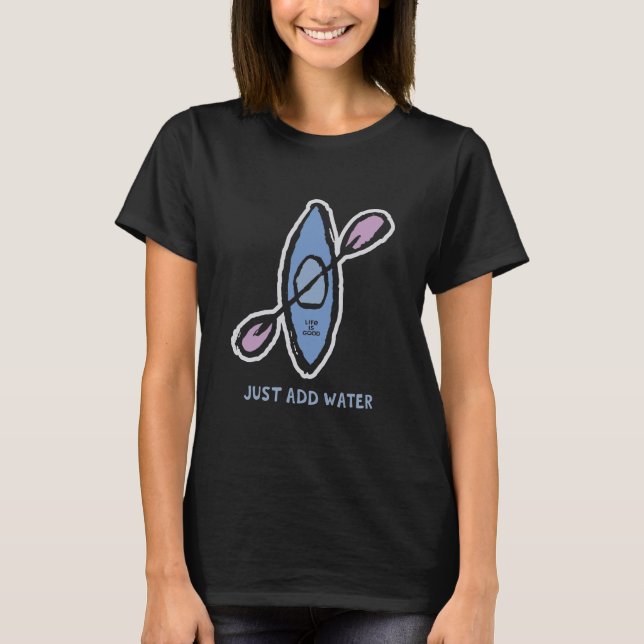 Life Is Good Just Add Water Kayak T Shirt (Framsida)