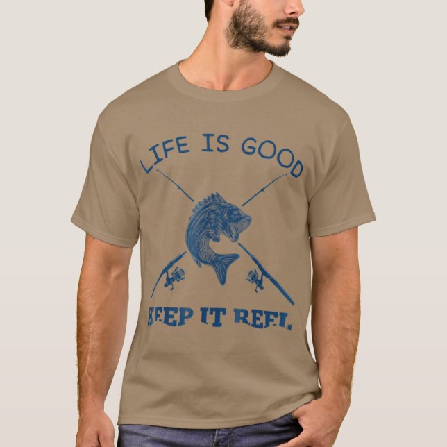 Life Is Good Keep It Reel Funny Fishing Poles T Shirt (Framsida)