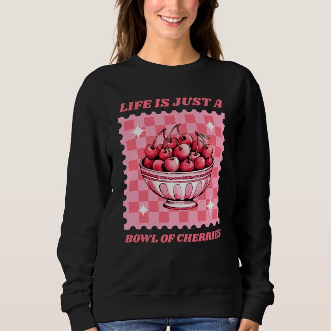 Life Is Just a Bowl of Cherries Cheerful Quote T Shirt (Framsida)