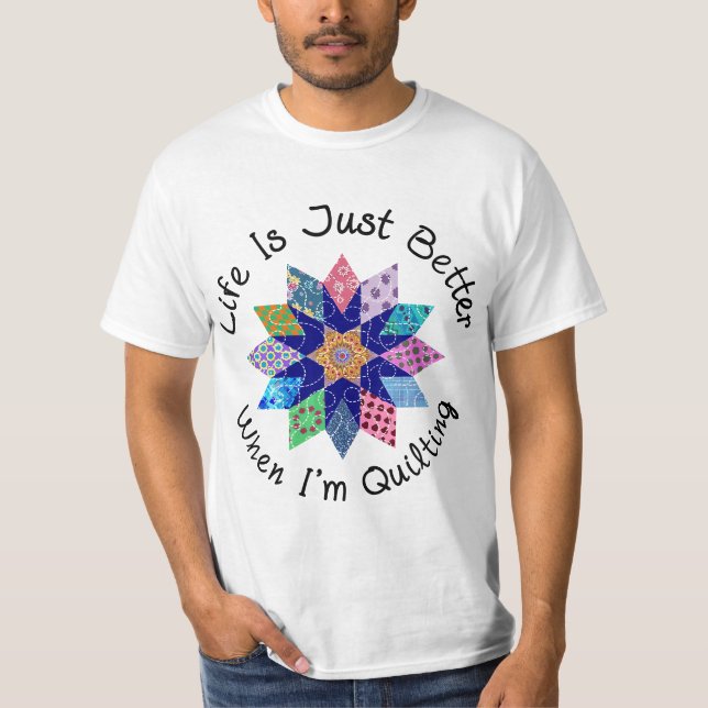 Life is Just Better when I'm Quilting Fabric Flowe T Shirt (Framsida)