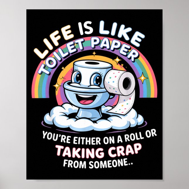 Life Is Like Toilet Paper You're Either On A Roll  Poster (Framsidan)