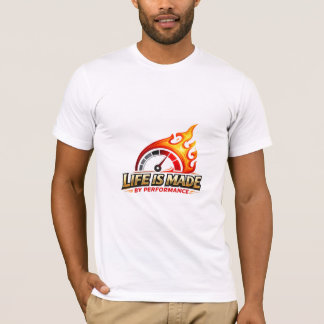 Life Is Made By Performance Speedometer Flame  T Shirt