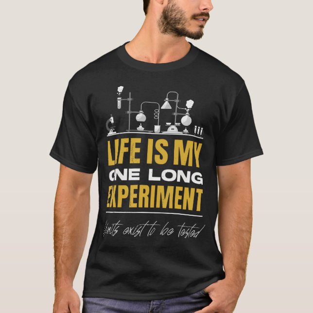 Life Is My One Long Experiment. Motivational Scien T Shirt (Framsida)