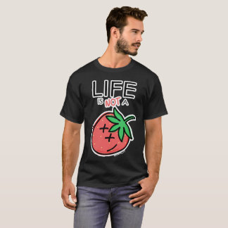 Life is not a Strawberry by @cuervo_279 T Shirt