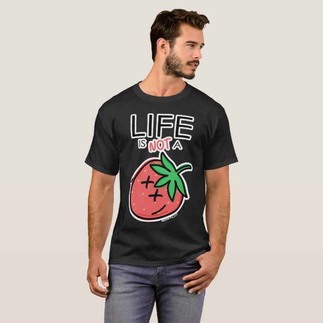 Life is not a Strawberry by @cuervo_279 T Shirt (Hel framsida)