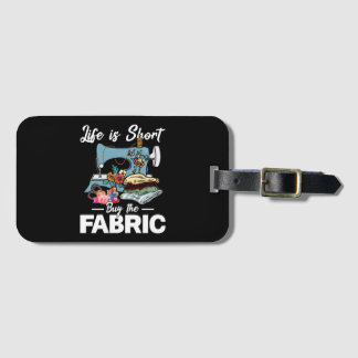 Life Is Short Buy The Fabric Sewing Bagagebricka