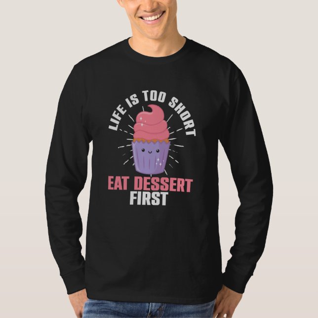 Life Is Short Eat Dessert First Bakery Sweets T Shirt (Framsida)