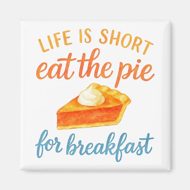 Life Is Short Eat The Pie For Breakfast Sweet Love Magnet (Framsidan)