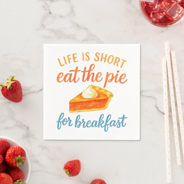 Life Is Short Eat The Pie For Breakfast Sweet Love Pappersservett (Insitu)