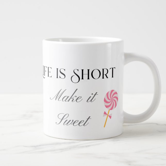 Life Is Short Make It Sweet, Cute Birthday Gift  Jumbo Mugg (Höger)