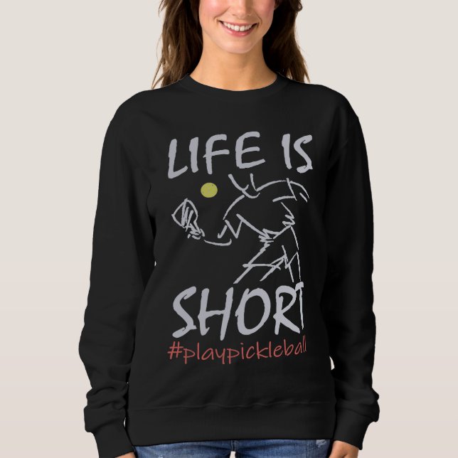 Life Is Short  Play Pickleball Paddbleball Sport T Shirt (Framsida)