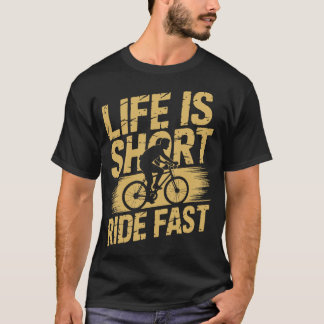 Life Is Short Ride Fast Cycling  T Shirt