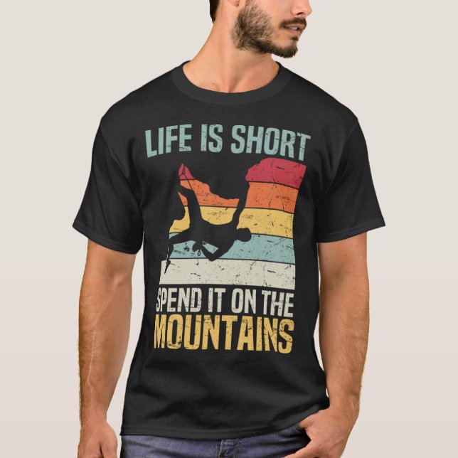 Life Is Short Spend It On The Mountains Rock Climb T Shirt (Framsida)