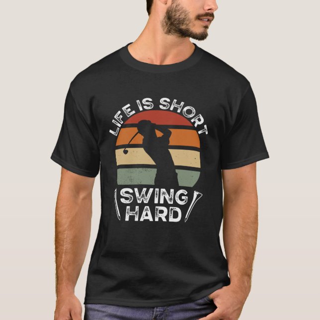 Life Is Short Swing Hard Golfing Backprint Golf Pl T Shirt (Framsida)