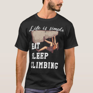 Life is simple - climbing t shirt