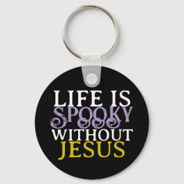 LIFE IS SPOOKY WITHOUT JESUS NYCKELRING
